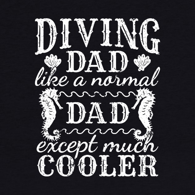 Diving Dad Scuba Diving by TheBestHumorApparel